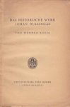KAEGI, WERNER - Das historische Werk Johan Huizingas