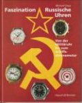 CEYP, MICHAEL - Faszination Russische Uhren. Von der Militäruhr bis zum Schiffschronometer