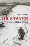Dam, Eppie - De stayer. De weg van Henk Kroes