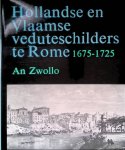 Zwollo, An - Hollandse en Vlaamse veduteschilders te Rome 1675-1725