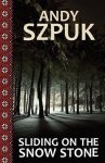 Andy Szpuk - Sliding on the Snow Stone