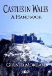 Gerald Morgan - Castles in Wales - A Handbook
