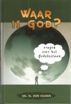 ds. N (elis) den Ouden (toen te Nieuw-Lekkerland, thans te Leerbroek) - WAAR IS GOD?