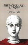 Jerry A. Fodor - The Modularity of Mind
