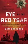 Sam Eastland, - Eye of the Red Tsar A Novel of Suspense