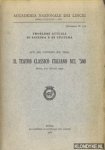 Cerulli, E. - e.a. - Accademia Nazionale dei Lincei Anno 1971: Problemi Attuali di Scienza e di Cultura: Atti del Convegno sul Tema: Il Teatro Classico Italiano nel '500