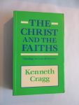 CRAGG, KENNETH - The Christ and the Faiths: Theology in Cross Reference