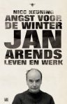 Keuning, Nico - Angst voor de winter / Jan Arends: leven en werk