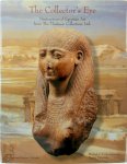 [Ed.] Peter Lacovara , [Ed.] Betsy Teasley Trope , [Ed.] Sue H. D'Auria - The Collector's Eye Masterpieces of Egyptian Art from the Thalassic Collection, Ltd.