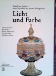 Strasser, Rudolf von & Sabine Baumgärtner - Licht und Farbe. Dekoriertes Glas - Renaissance, Barock, Biedermeier. Die Sammlung Rudolf von Strasser