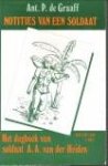 GRAAFF, ANT. P. DE - Notities van een soldaat. Het dagboek van soldaat A.A. van der Heiden. Indië 1945 - 1948 I-8 R.I.