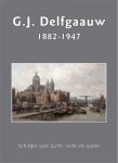 DELFGAAUW -  Regtop, Cedric: - G.J. Delfgaauw [1882-1947]. Schilder van lucht, licht en water.