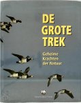 Wolfgang Spielhagen, Marian Schillhorn van Veen, Arnoud van den Berg, Hermien Gerritsen - De grote trek geheime krachten der natuur