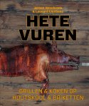 Jeroen Hazebroek, Leonard Elenbaas - Hete vuren grillen en koken op houtskool & briketten