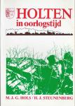 Hols, M.J.G. en H.J. Steunenberg - Holten in oorlogstijd. Kroniek van Holten gedurende de jaren van de Tweede Wereldoorlog.