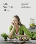 Amelia Freer 119037 - Eat. Nourish. Glow. 10 Easy Steps for Losing Weight, Looking Younger & Feeling Healthier