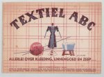 Instituut tot Voorlichting bij Huishoudelijken Arbeid - Textiel ABC, allerlei over kleeding, linnengoed en zeep ...