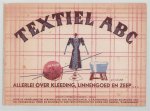 Instituut tot Voorlichting bij Huishoudelijken Arbeid - Textiel ABC, allerlei over kleeding, linnengoed en zeep ...