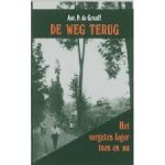 Graaff, A.P. de - De weg terug / het vergeten leger toen en nu