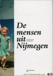 BOS, Janneke (tekst) / BEMELMANS, Menno (fotografie) - De mensen uit Nijmegen, als we elkaar tegenkomen...