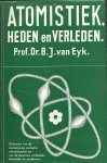 B.J. van Eyk - Atomistiek, Heden en Verleden