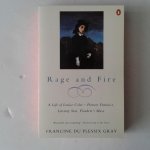Gray, Francine du Plessix - Rage and Fire ; A Life of Louise Colet - Pioneer Feminist, Literary Star, Flaubert's Muse