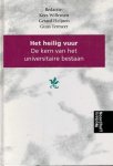 Willemen, Kees, Gerard Heijnen, Guus Termeer (red) - Het heilig vuur. De kern van het universitaire bestaan. Willemen, Kees, Gerard Heijnen, Guus Termeer (red) - Het heilig vuur. De kern van het universitaire bestaan.