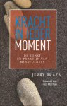 J. Braza - Kracht in ieder moment de Kunst en Praktijk van Mindfulness