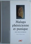 Gran-Aymerich, Jean - Malaga phénicienne et punique. Recherches franco-espagnoles 1981-1988