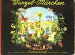 MUMENTHALER, MAX (Text) und BIBER, MARTHA (Bilder) - Wurzel-Märchen. Ein Bilderbuch für kleine Blumenfreunde