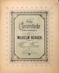 Berger, Wilhelm: - Sechs Clavierstücke. Op. 51. No. 3. Pastorale. No. 5. Menuett (Instrumental- und Pianoforte-Werke)