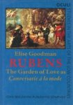 GOODMAN, ELISE - Rubens. The garden of love as conversatie à la mode