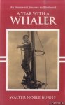 Burns, Walter Noble - A Year With A Whaler Burns, Walter Noble - A Year With A Whaler