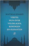 Mathias Enard - Vertel hun over veldslagen, koningen en olifanten