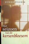 Pilgrim, Ruriko - Het seizoen van de kersenbloesem