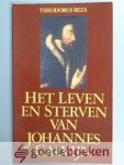 Beza, Theodorus - Het leven en sterven van Johannes Calvijn --- Nieuwe uitgave, toegelicht door drs. H. Florijn