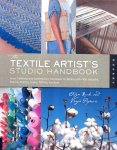 Ruck, O en Popovic, V. - Textile Artist's Studio Handbook, Learn Traditional and Contemporary Techniques for Working with Fiber, including Weaving, Knitting, Dyeing, Painting, and more