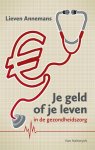 Lieven Annemans - Je geld of je leven in de gezondheidszorg