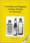 NOLAN, John E. - Locating and Digging Antique Bottles in Australia.