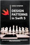 Karoly Nyisztor - Design Patterns in Swift 5 Learn how to implement the gang of four patterns using Swift 5. Improve your coding skills.