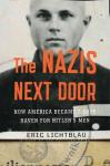 Lichtblau, Eric - The nazis Next Door: how America became a safe haven for Hitler's men
