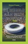 Simon Kuper - De Wereld Aan Mijn Voeten