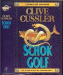 Cussler, Clive .. Vertaling Ton Koster en Omslagontwerp Chef Nix - Schokgolf
