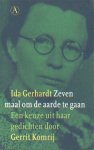 Gerhardt, Ida - Zeven maal om de aarde te gaan. Een keuze uit haar gedichten door Gerrit Komrij.