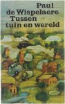 Paul De Wispelaere - Tussen tuin en wereld Paul De Wispelaere - Tussen tuin en wereld