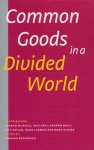 Berendsen, Bernard (redactie) - Common Goods in a Divided World.