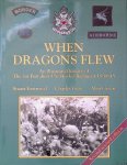 Eastwood, Stuart & Charles Gray & Alan Green - When Dragons Flew: An Illustrated History of the 1St Battalion The Border Regiment 1939-1945