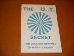Knight, Damien. - The U.T. Secret. The Amazing new Way to Wish Fulfilment.