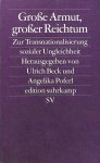 Beck, Ulrich - Große Armut, großer Reichtum. Zur Transnationalisierung sozialer Ungleichheit