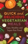 Judy Ridgway - Quick & Delicious Vegetarian Meals